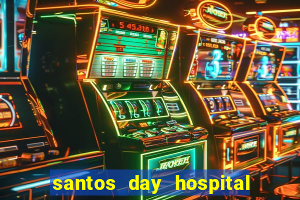 santos day hospital trabalhe conosco